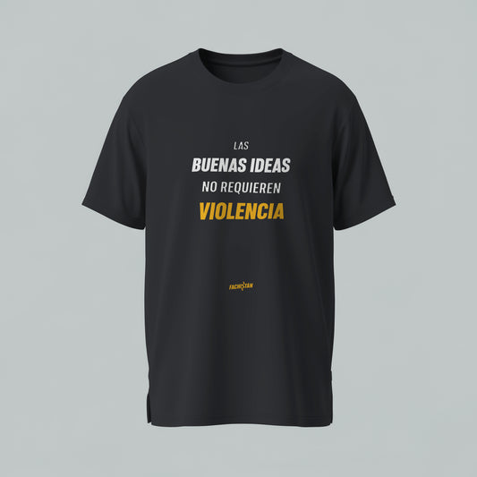 Polera “Las buenas ideas no requieren violencia”